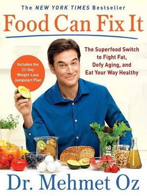 cover image of Food Can Fix It: the Superfood Switch to Fight Fat, Defy Aging, and Eat Your Way Healthy